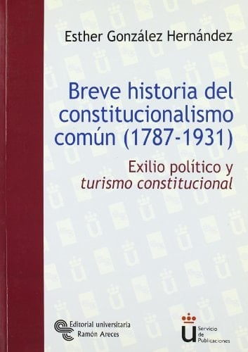 Breve historia del constitucionalismo común, 1787-1931 exilio político y turismo constitucional