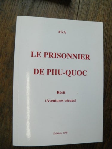 Le prisonnier de Phu-Quoc récit, aventures vécues