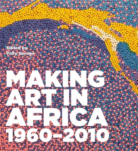 Making Art in Africa 1960-2010