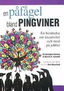 En påfågel bland pingviner en fabel om kreativitet och mod på jobbet