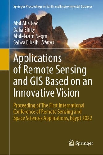 Applications of Remote Sensing and GIS Based on an Innovative Vision Proceeding of The First International Conference of Remote Sensing and Space Sciences Applications, Egypt 2022