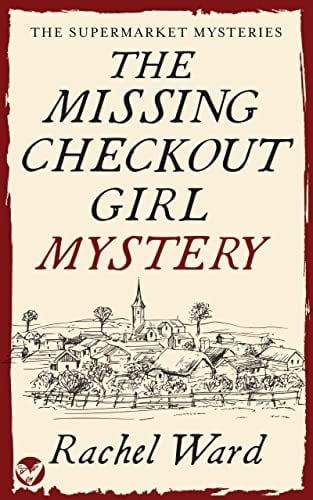 THE MISSING CHECKOUT GIRL MYSTERY an utterly addictive cozy murder mystery (The Supermarket Mysteries Book 1)