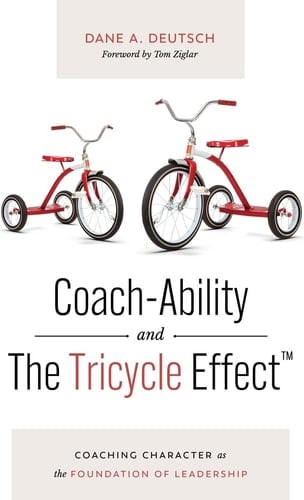 Coach-Ability and The Tricycle Effect Coaching Character as the Foundation of Leadership