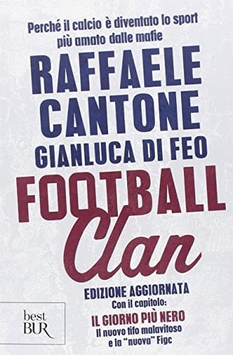 Football clan. Perché il calcio è diventato lo sport più amato dalle mafie