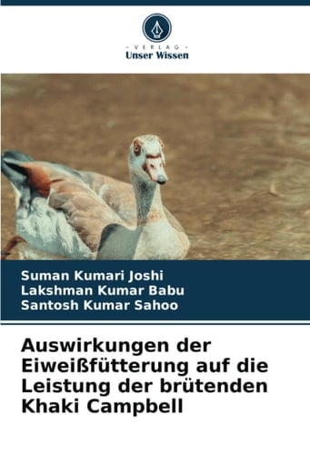 Auswirkungen der Eiweißfütterung auf die Leistung der brütenden Khaki Campbell (German Edition)