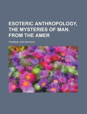 Esoteric Anthropology, the Mysteries of Man from the Amer