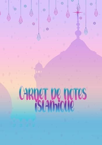Carnet de notes islamique: le carnet secret pour apprendre la prière islam et langue arabe islam , un cadeau parfait pour les musulmanes filles (French Edition)