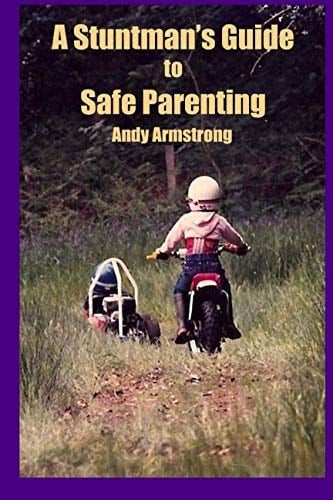 A Stuntman's Guide to Safe Parenting