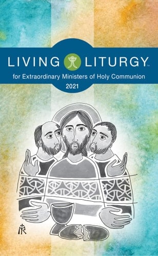 Living Liturgytm for Extraordinary Ministers of Holy Communion Year B (2021)