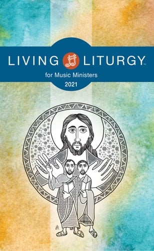 Living Liturgy for Music Ministers Year B (2021)