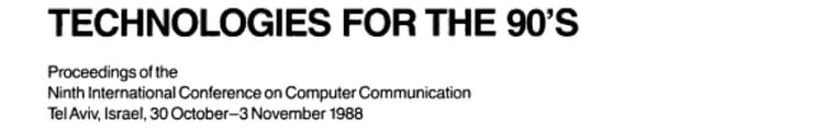 Computer Communication Technologies for the 90's Proceedings of the 9th Internat. Conf. on Computer Communication