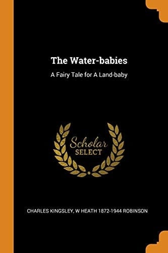 The Water-babies: A Fairy Tale for A Land-baby