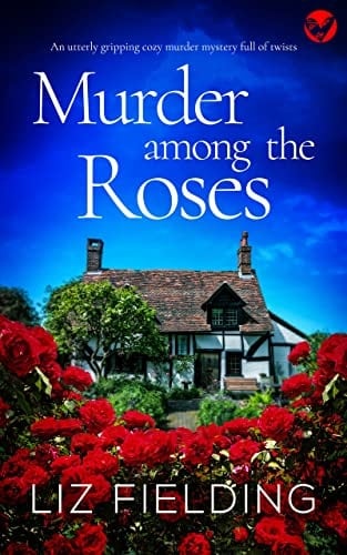 MURDER AMONG THE ROSES an utterly gripping cozy murder mystery full of twists (Maybridge Murder Mysteries Book 1)