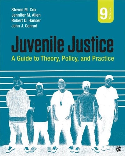 Juvenile Justice A Guide to Theory, Policy, and Practice