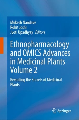 Ethnopharmacology and OMICS Advances in Medicinal Plants Volume 2 Revealing the Secrets of Medicinal Plants