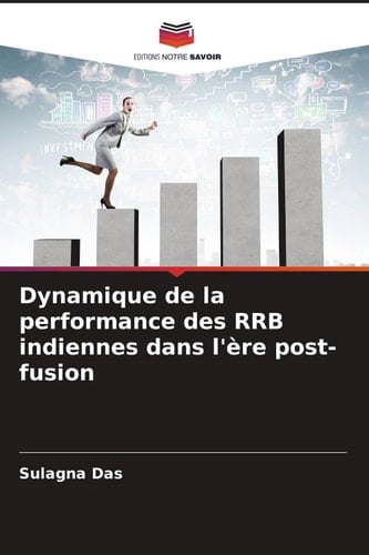 Dynamique de la performance des RRB indiennes dans l'ère post-fusion (French Edition)