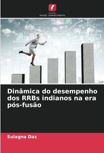 Dinâmica do desempenho dos RRBs indianos na era pós-fusão (Portuguese Edition)