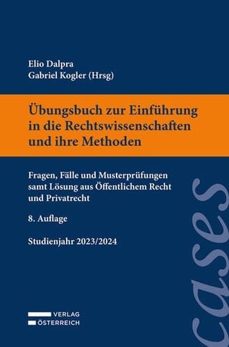 Übungsbuch zur Einführung in die Rechtswissenschaften und ihre Methoden Fragen, Fälle und Musterprüfungen samt Lösung aus Öffentlichem Recht und Privatrecht