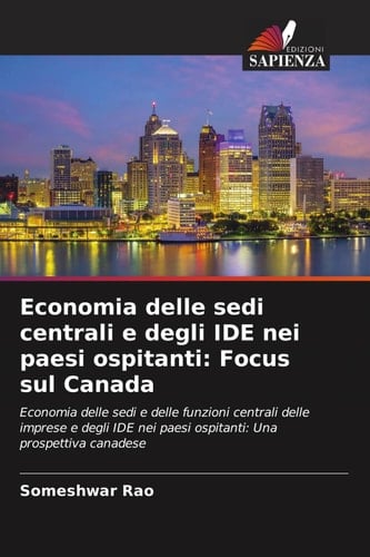 Economia delle sedi centrali e degli IDE nei paesi ospitanti: Focus sul Canada: Economia delle sedi e delle funzioni centrali delle imprese e degli ... Una prospettiva canadese (Italian Edition)
