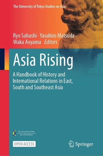 Asia Rising A Handbook of History and International Relations in East, South and Southeast Asia
