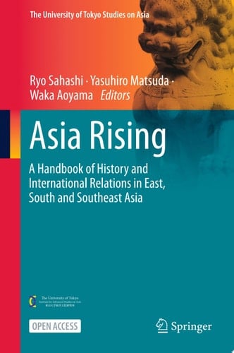 Asia Rising A Handbook of History and International Relations in East, South and Southeast Asia
