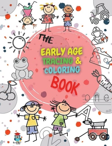 The Early Age Tracing & Coloring Book Everything Your Child Can Draw