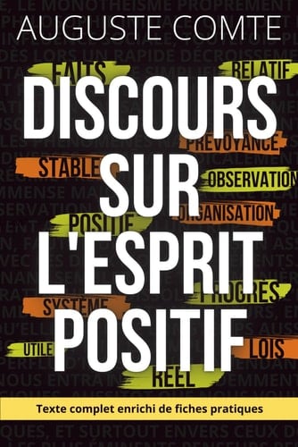 Discours sur l’esprit positif - Édition enrichie: Le texte fondateur de la pensée rationnelle, enrichi de 150 fiches pratiques pour transformer la lucidité en action (French Edition)