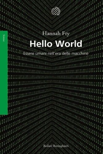 Hello World Essere umani nell'era delle macchine