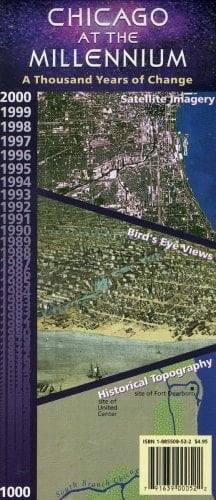 Chicago at the Millennium: A Thousand Years of Change--Satellite Imagery, Bird's-Eye Views, Historical Topography, 2000 ... 1000
