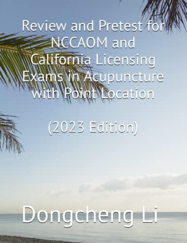 Review and Pretest for NCCAOM and California Licensing Exams in Acupuncture with Point Location
