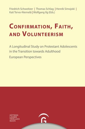 Confirmation, Faith and Volunteerism A Longitudinal Study on Protestant Adolescents in the Transition Towards Adulthood : European Perspectives
