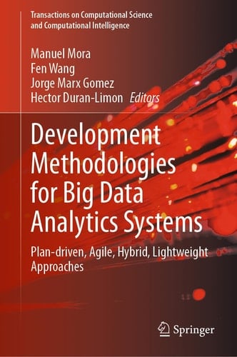 Development Methodologies for Big Data Analytics Systems Plan-driven, Agile, Hybrid, Lightweight Approaches