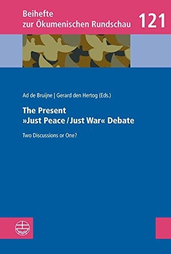 The Present "Just Peace/Just War" Debate Two Discussions Or One?