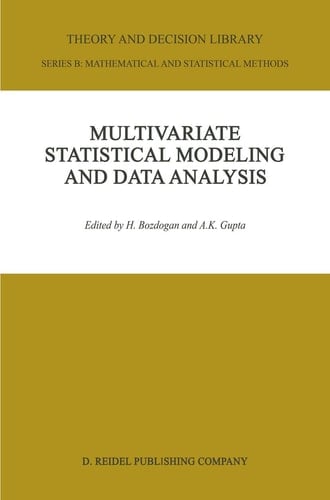 Multivariate Statistical Modeling and Data Analysis: Proceedings of the Advanced Symposium on Multivariate Modeling and Data Analysis May 15–16, 1986 (Theory and Decision Library B, 8)