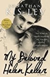 MY BELOVED HELEN KELLER: a Novel