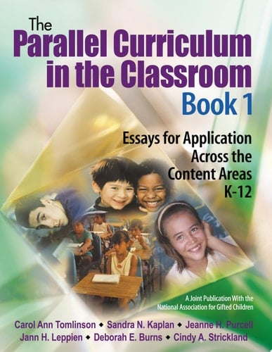 The Parallel Curriculum in the Classroom, Book 1 Essays for Application Across the Content Areas, K-12