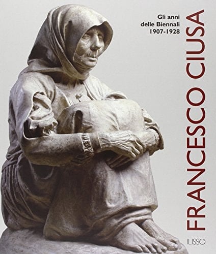 Francesco Ciusa gli anni delle biennali 1907-1928