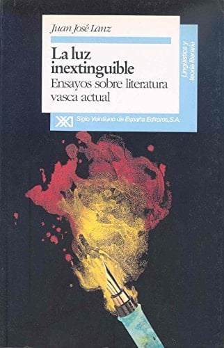 La luz inextinguible: Ensayos sobre literatura vasca actual (Spanish Edition)