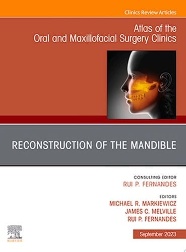 Reconstruction of the Mandible, An Issue of Atlas of the Oral & Maxillofacial Surgery Clinics