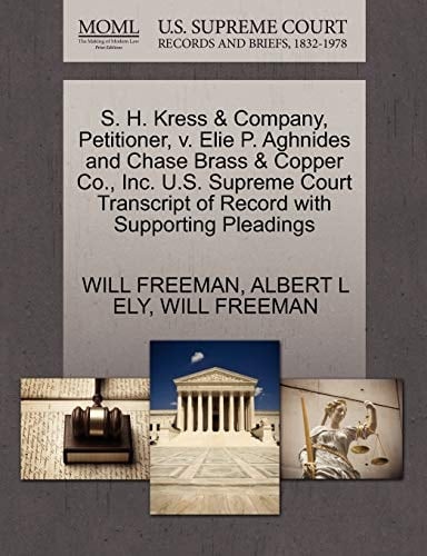 S. H. Kress & Company, Petitioner, v. Elie P. Aghnides and Chase Brass & Copper Co., Inc. U.S. Supreme Court Transcript of Record with Supporting Pleadings