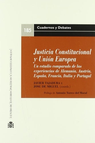 Justicia constitucional y Unión Europea un estudio comparado de las experiencias de Alemania, Austria, España, Francia, Italia y Portugal