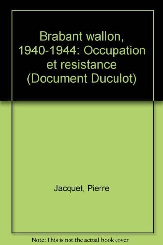 Brabant wallon, 1940-1944 occupation et résistance