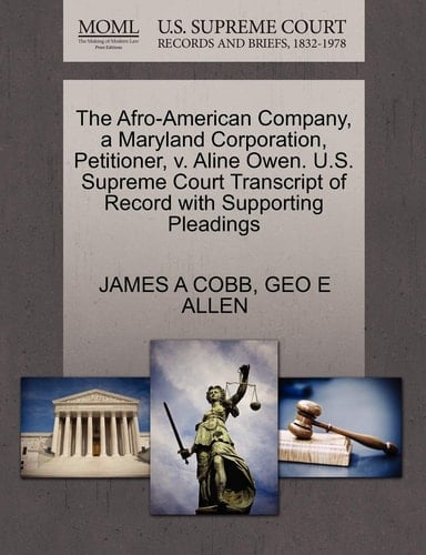 The Afro-American Company, a Maryland Corporation, Petitioner, v. Aline Owen. U.S. Supreme Court Transcript of Record with Supporting Pleadings