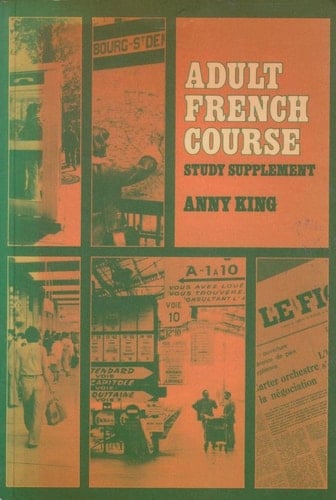 Adult French Course Based on the Methods of the Ealing Courses in German and Spanish. Study supplement