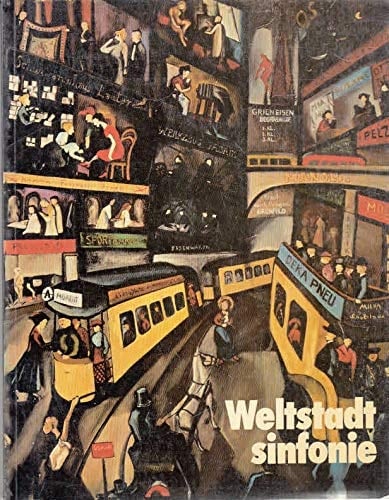 Weltstadtsinfonie Berliner Realismus 1900-1950