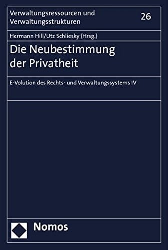Die Neubestimmung der Privatheit E-Volution des Rechts- und Verwaltungssystems IV