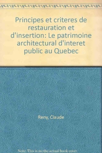 Principes et critères de restauration et d'insertion le patrimoine architectural d'intérêt public au Québec
