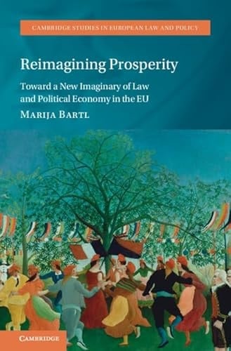 Reimagining Prosperity Toward a New Imaginary of Law and Political Economy in the EU