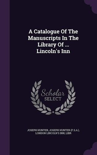 A Catalogue Of The Manuscripts In The Library Of ... Lincoln's Inn