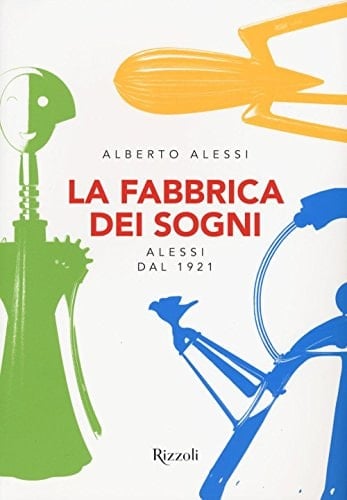 La fabbrica dei sogni Alessi dal 1921